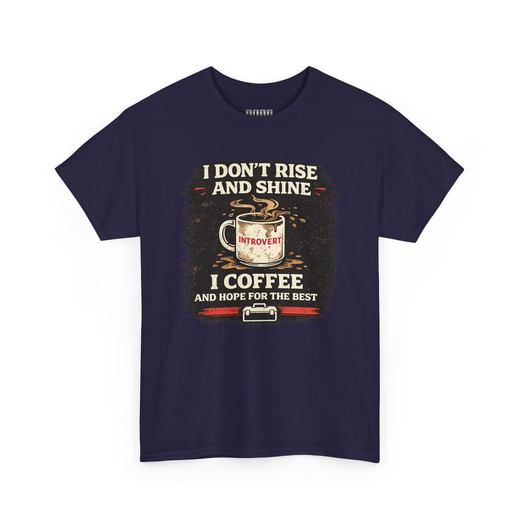 Coffee Introvert T-Shirt — “I Don't Rise and Shine, I Coffee” Funny Mug Graphic Tee