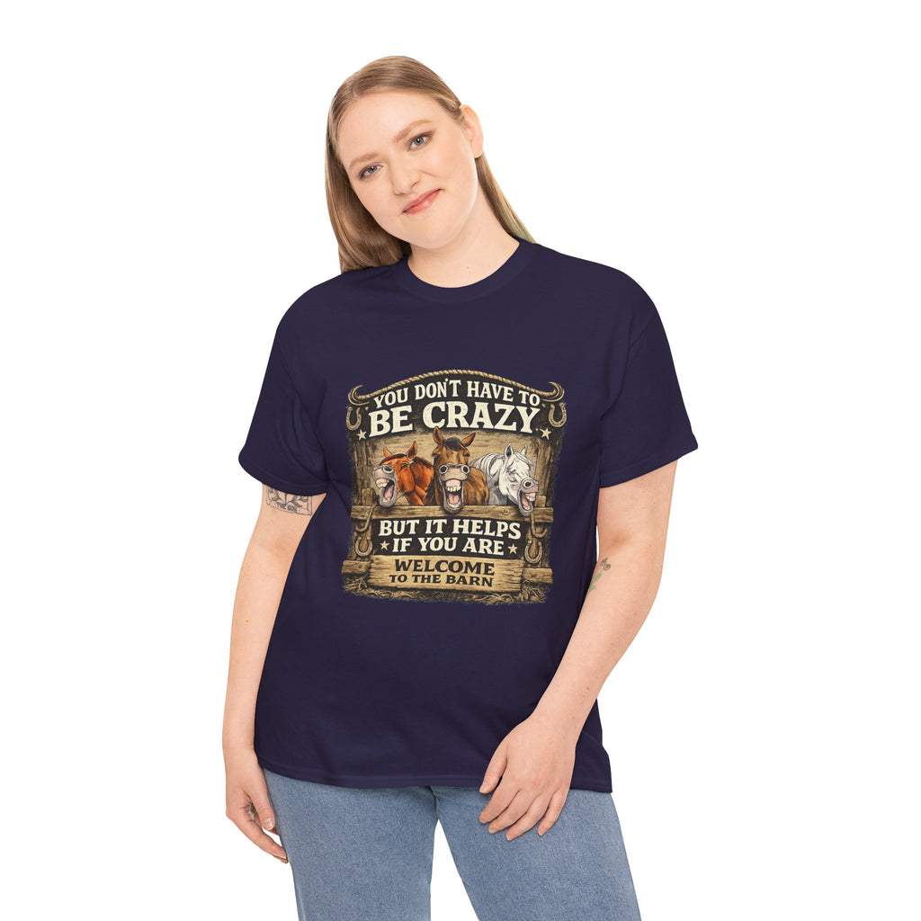 Barn Life T‑Shirt — "You Don’t Have to Be Crazy But It Helps" Horse Farm Tee