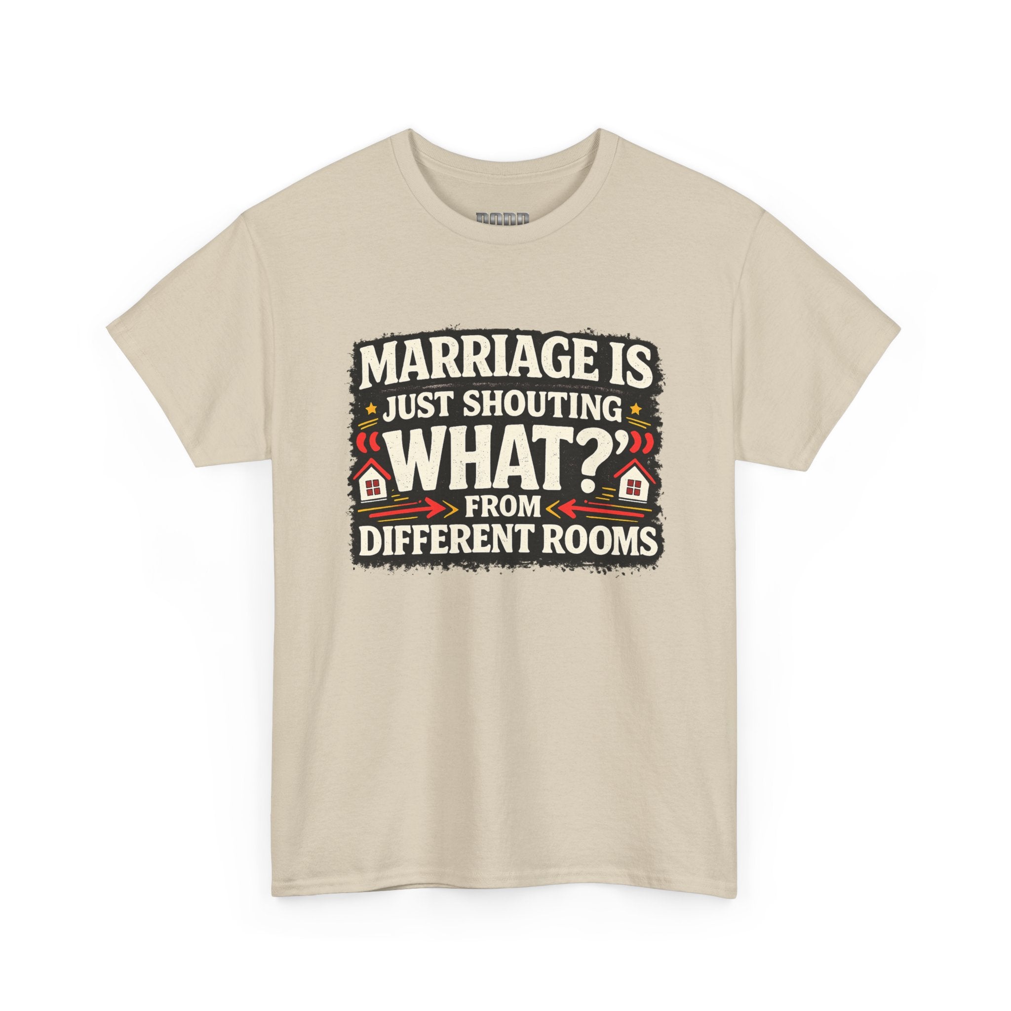 Marriage Is Just Shouting "What?" Tee — Funny Couples Humor T-Shirt