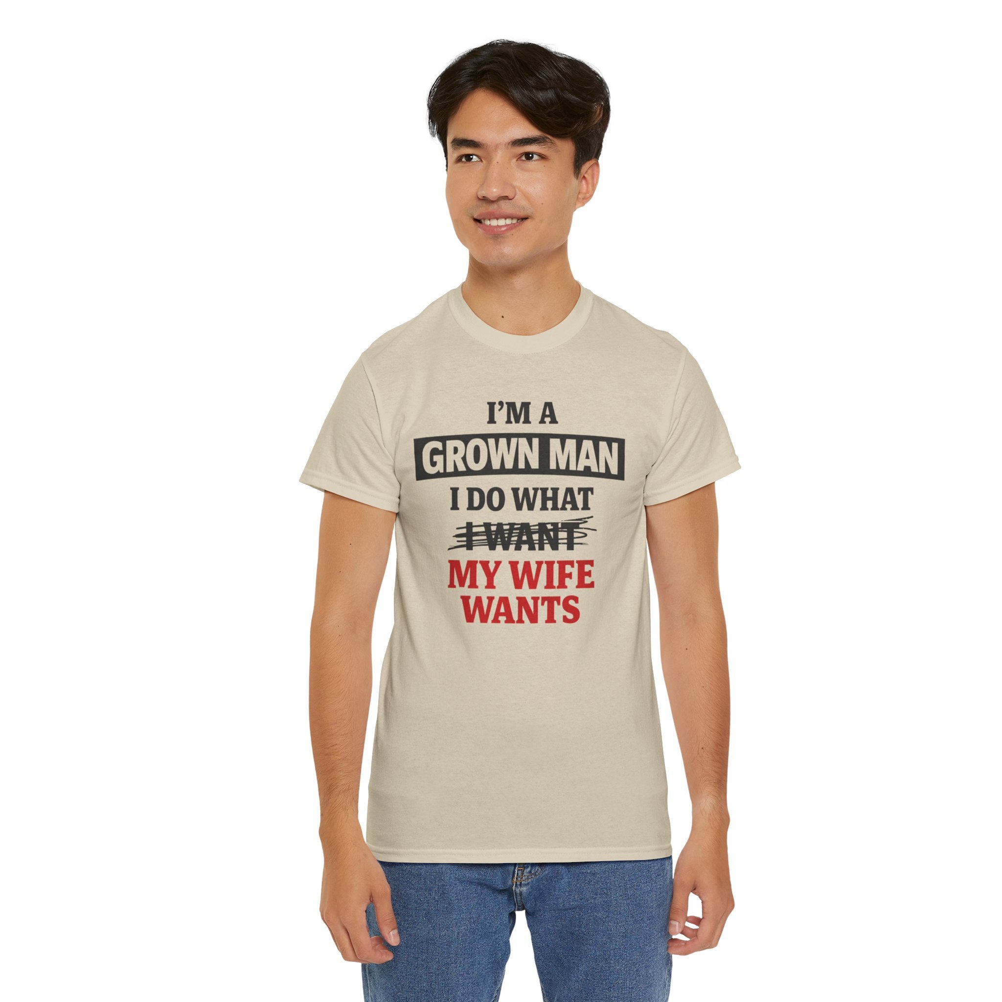Funny "I’m a Grown Man I Do What My Wife Wants" Tee — Humorous Husband T-Shirt, Father’s Day Gift
