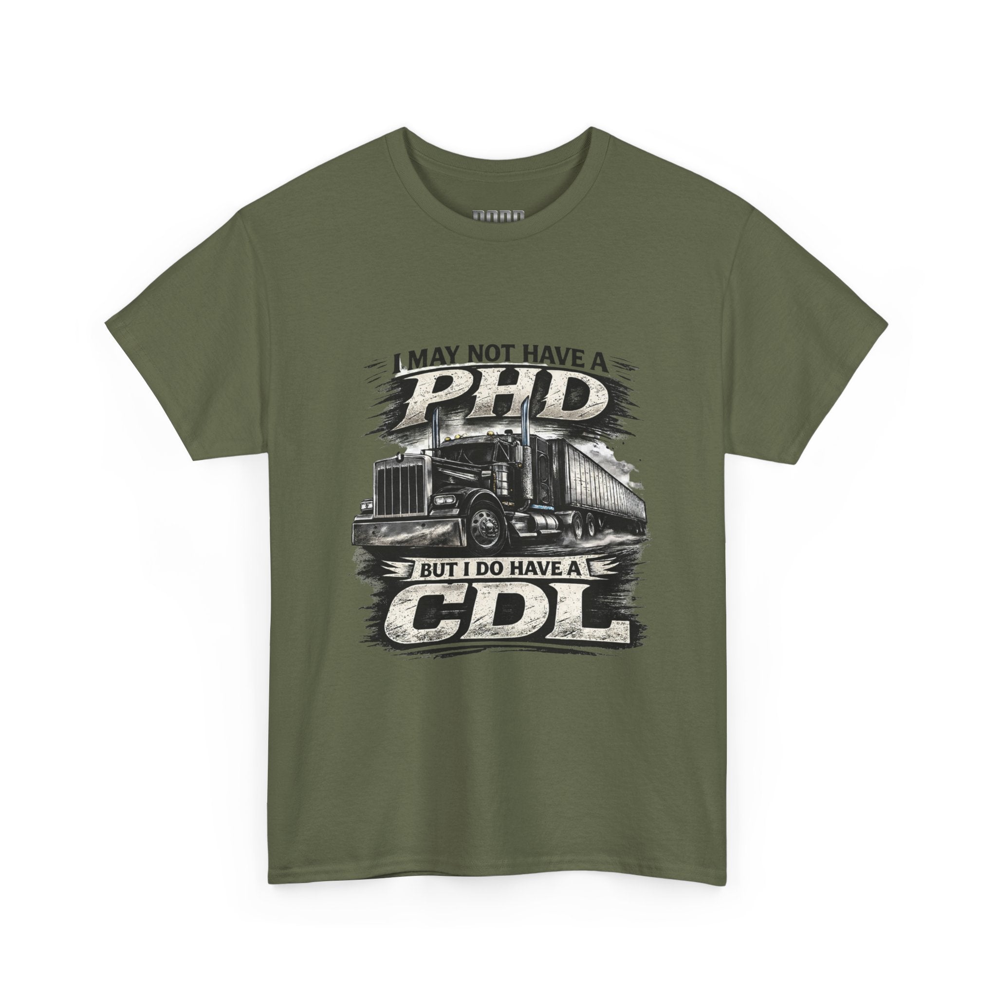 CDL Trucker T‑Shirt – "I May Not Have a PhD But I Do Have a CDL" Truck Driver Tee