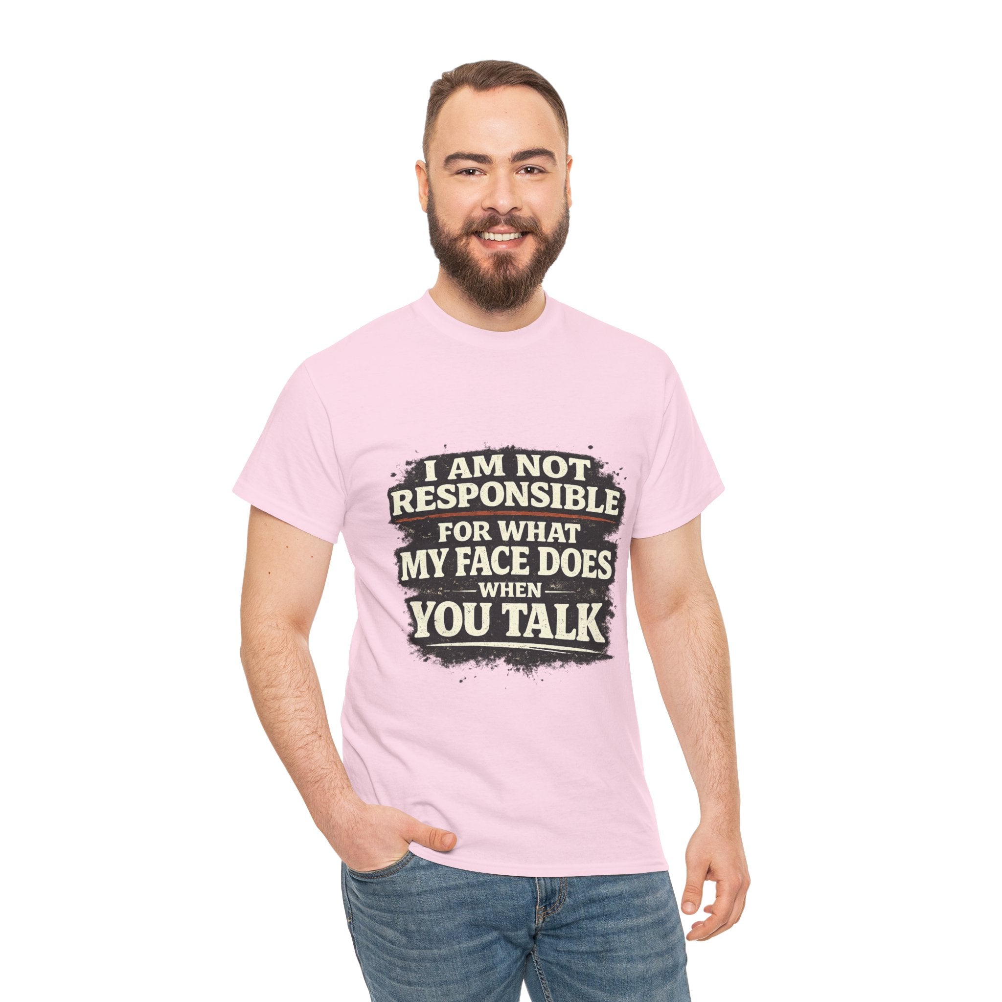 Graphic Tee — "I Am Not Responsible For What My Face Does When You Talk" Funny Statement T-Shirt