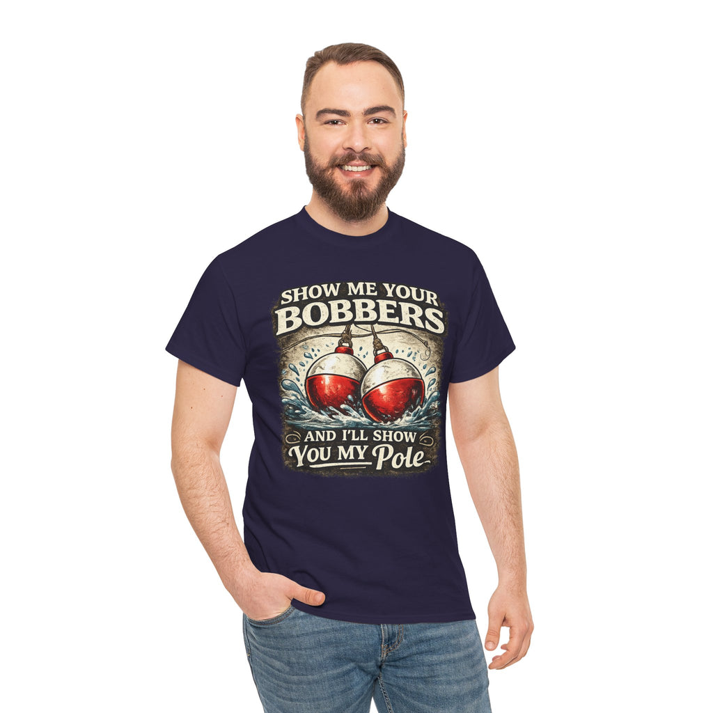 Fishing T-Shirt — "Show Me Your Bobbers and I’ll Show You My Pole" Graphic Tee