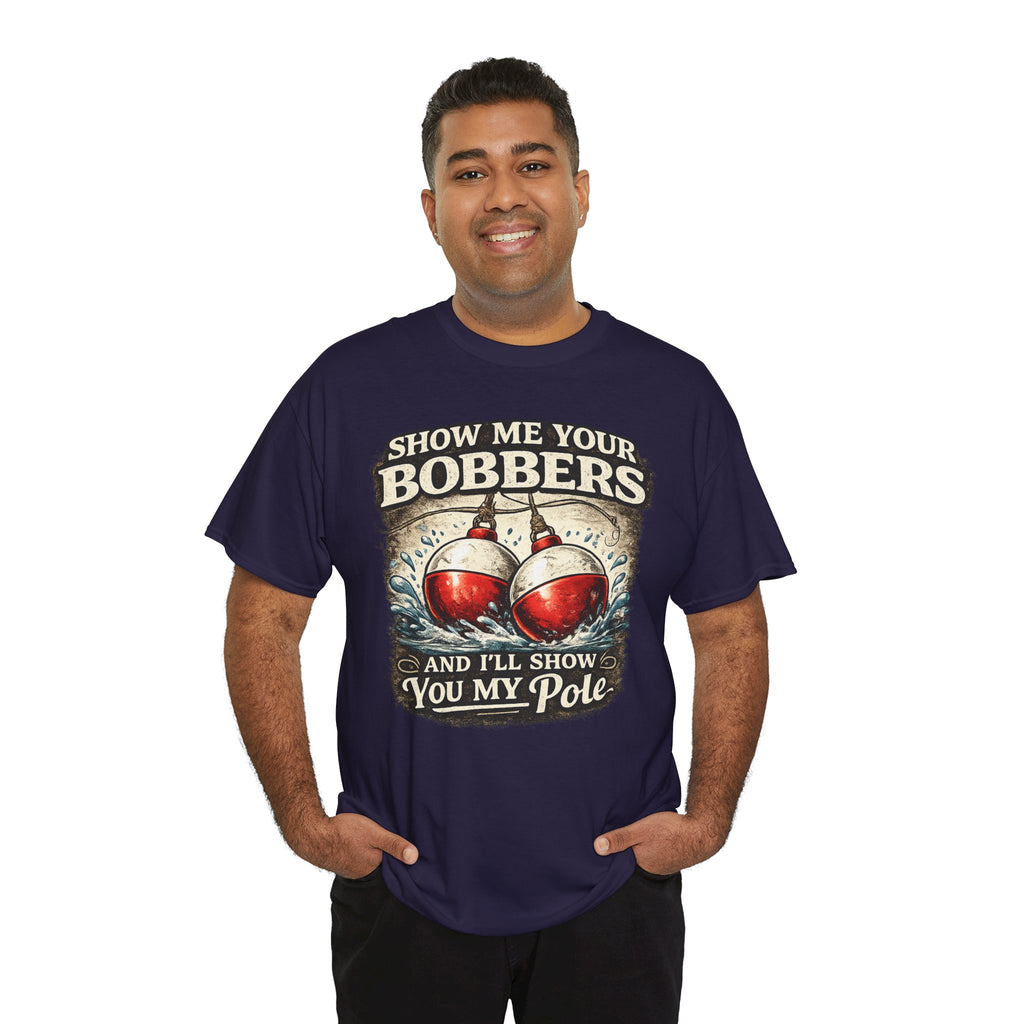 Fishing T-Shirt — "Show Me Your Bobbers and I’ll Show You My Pole" Graphic Tee