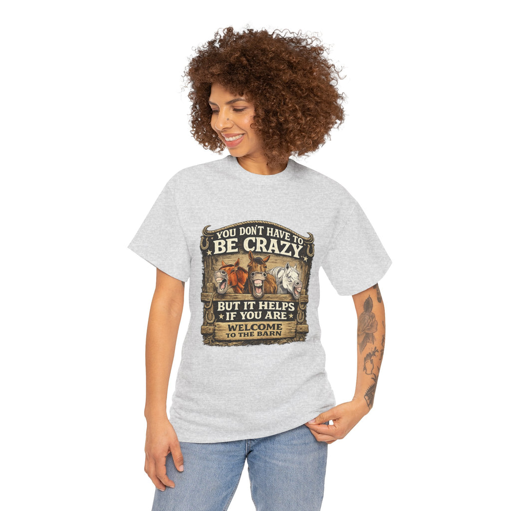 Barn Life T‑Shirt — "You Don’t Have to Be Crazy But It Helps" Horse Farm Tee