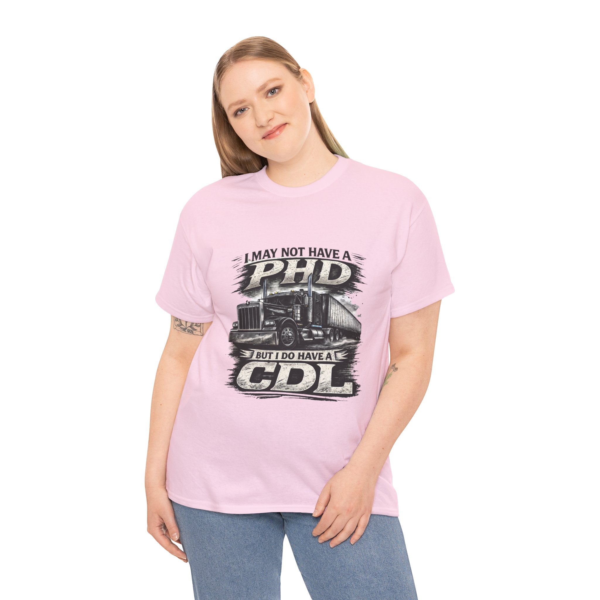 CDL Trucker T‑Shirt – "I May Not Have a PhD But I Do Have a CDL" Truck Driver Tee