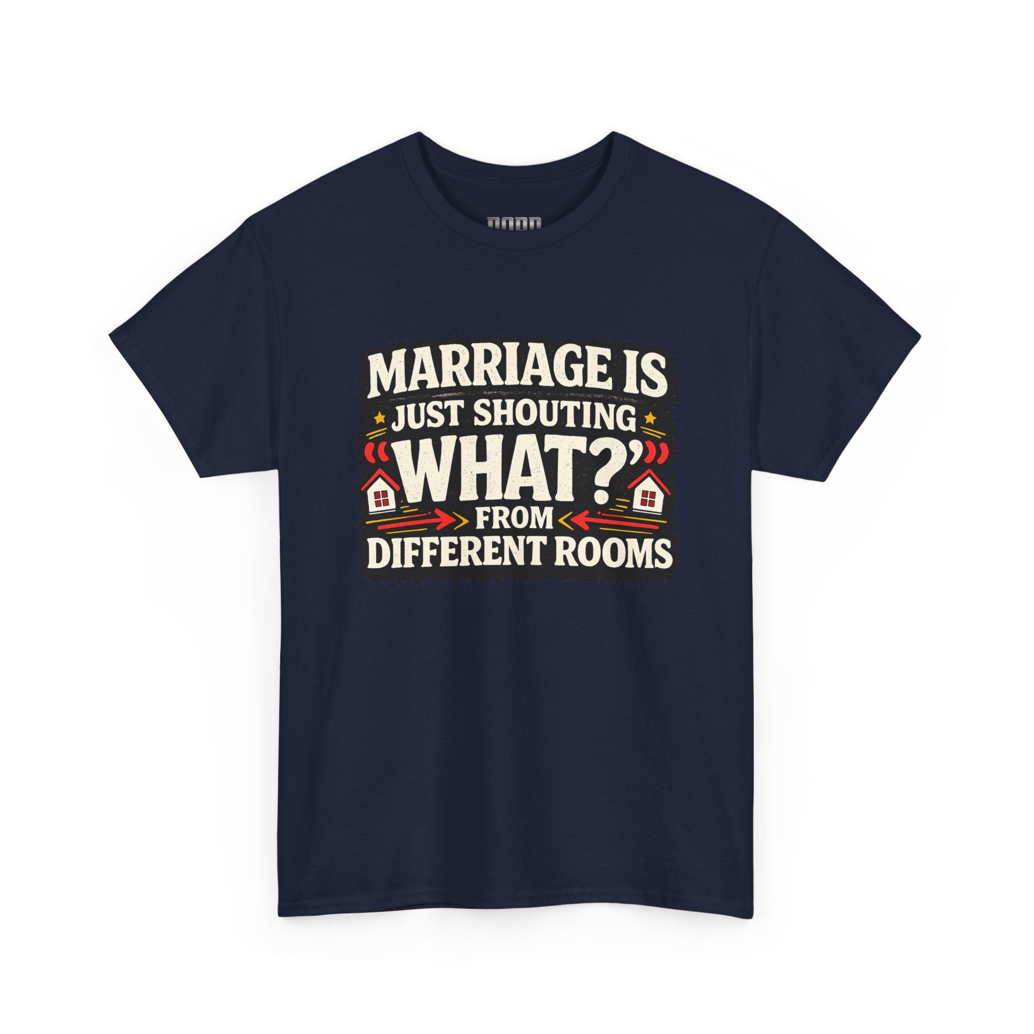 Marriage Is Just Shouting "What?" Tee — Funny Couples Humor T-Shirt