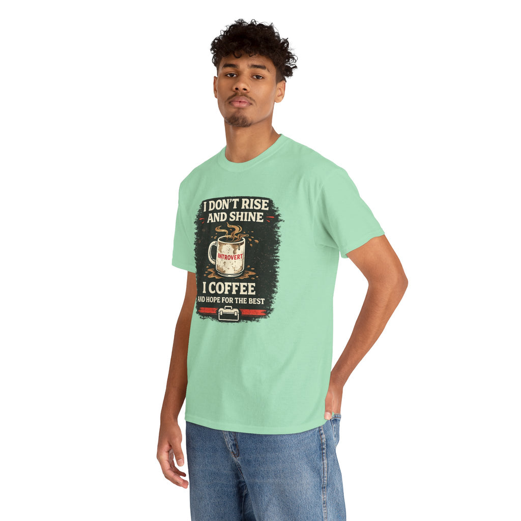 Coffee Introvert T-Shirt — “I Don't Rise and Shine, I Coffee” Funny Mug Graphic Tee