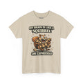 Coffee Squirrel T-Shirt — "My Brain Is Like a Squirrel on Espresso" Funny Graphic Tee