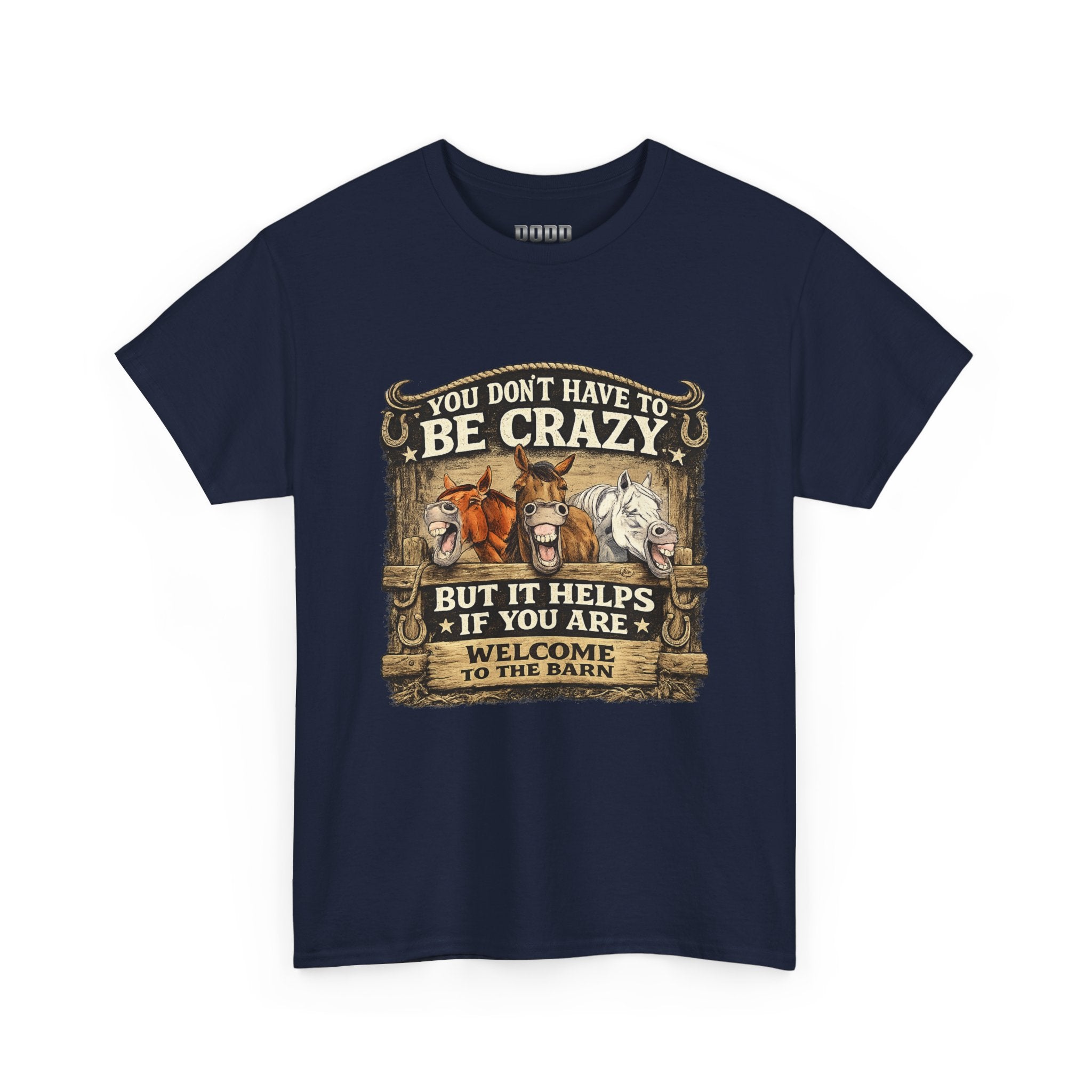 Barn Life T‑Shirt — "You Don’t Have to Be Crazy But It Helps" Horse Farm Tee