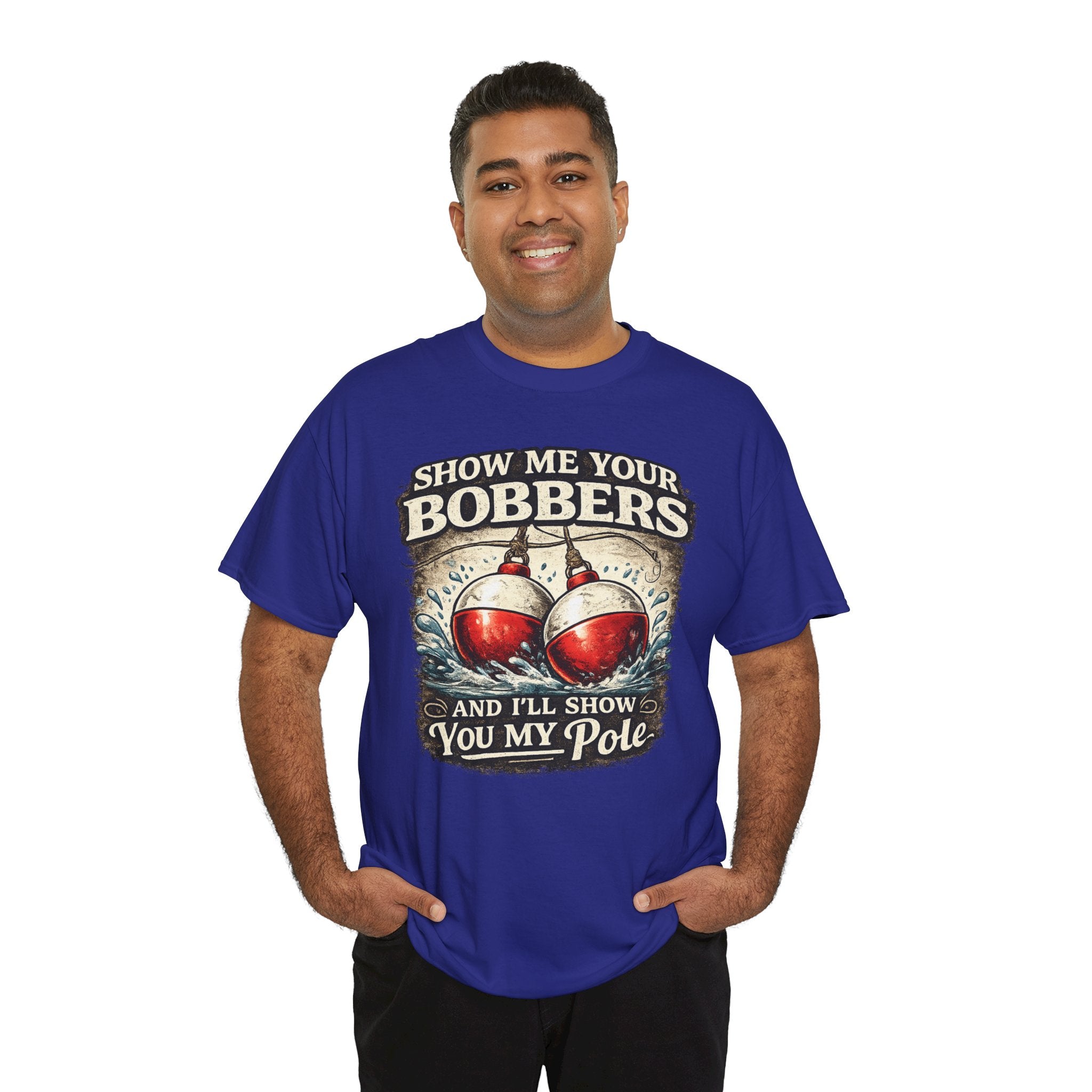 Fishing T-Shirt — "Show Me Your Bobbers and I’ll Show You My Pole" Graphic Tee