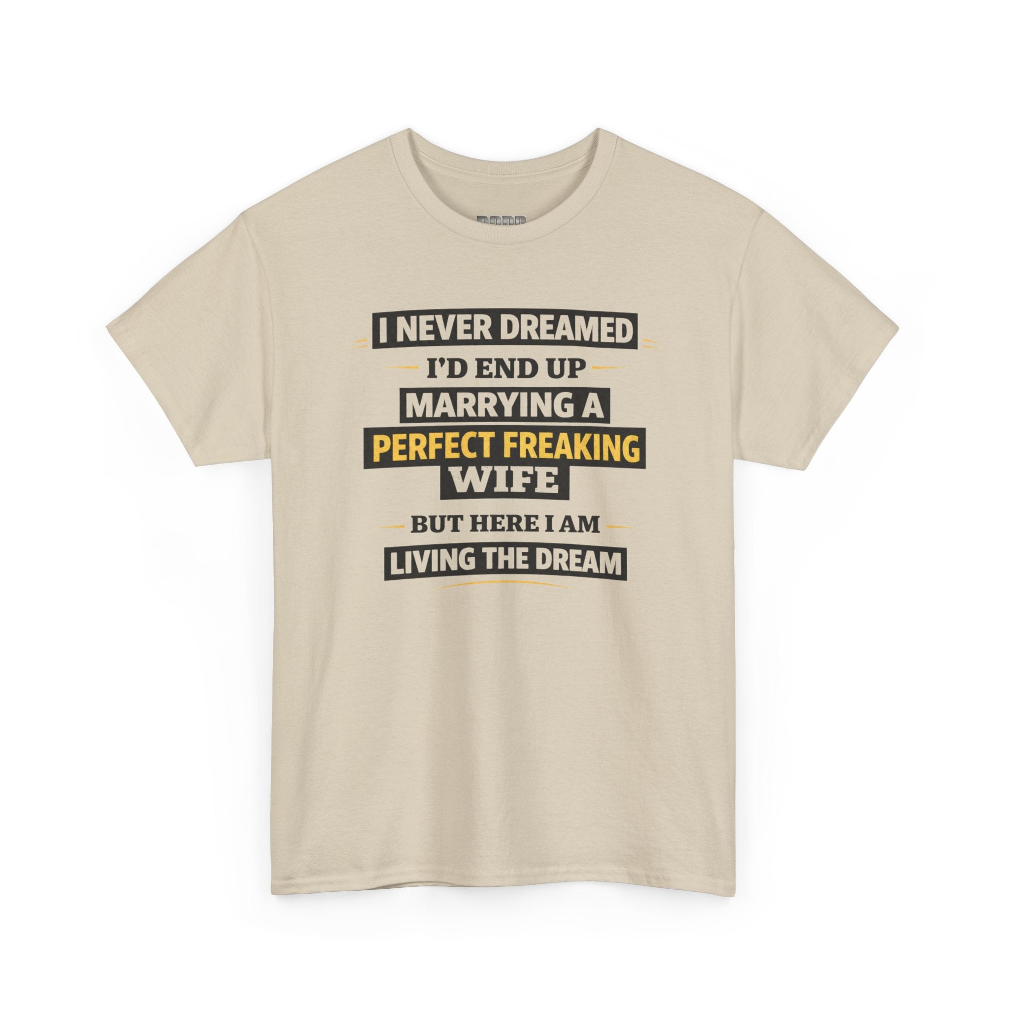 Marrying a Perfect Freaking Wife T‑Shirt — Funny Husband Gift, "I Never Dreamed I’d End Up Marrying a Perfect Freaking Wife" Tee