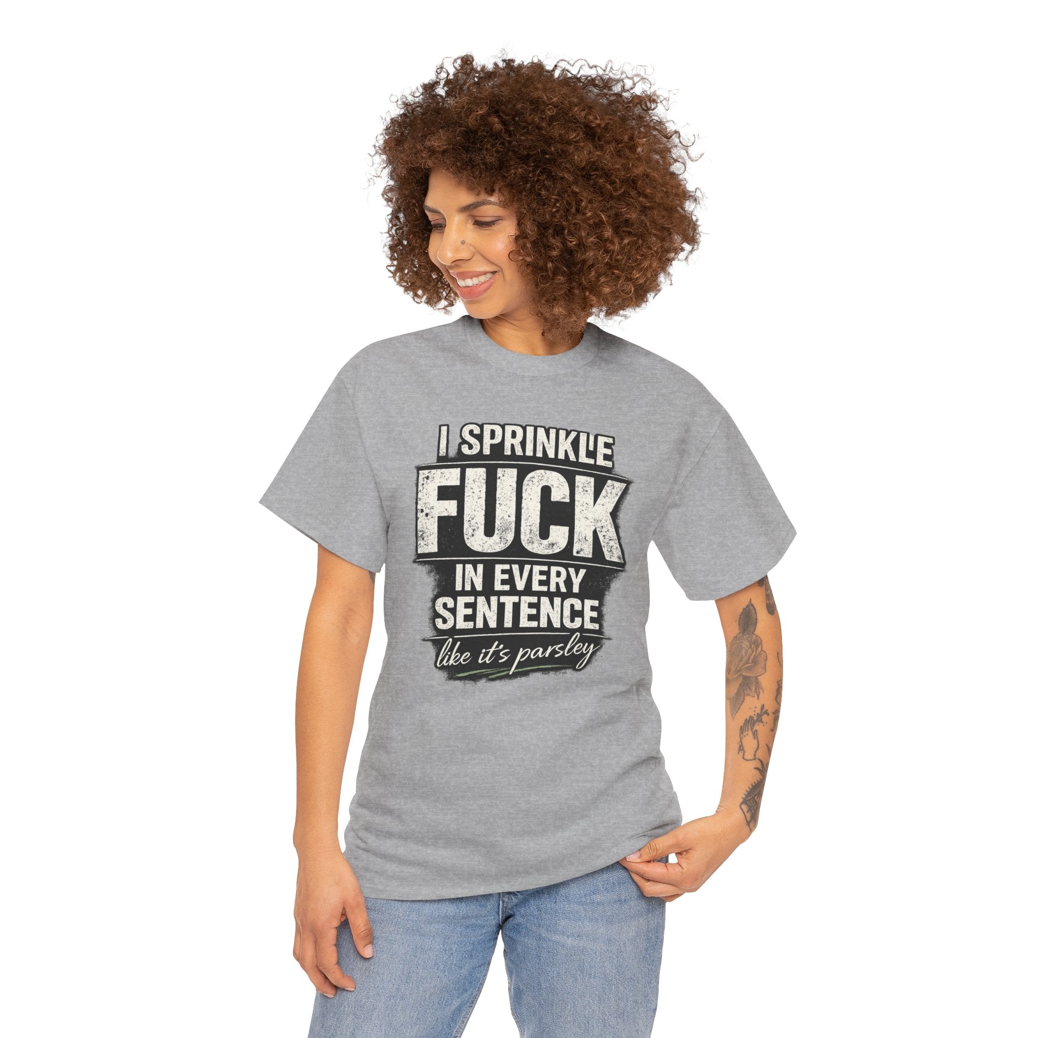 Graphic Tee — "I Sprinkle F*** in Every Sentence Like It’s Parsley" Bold Vintage Swear Shirt