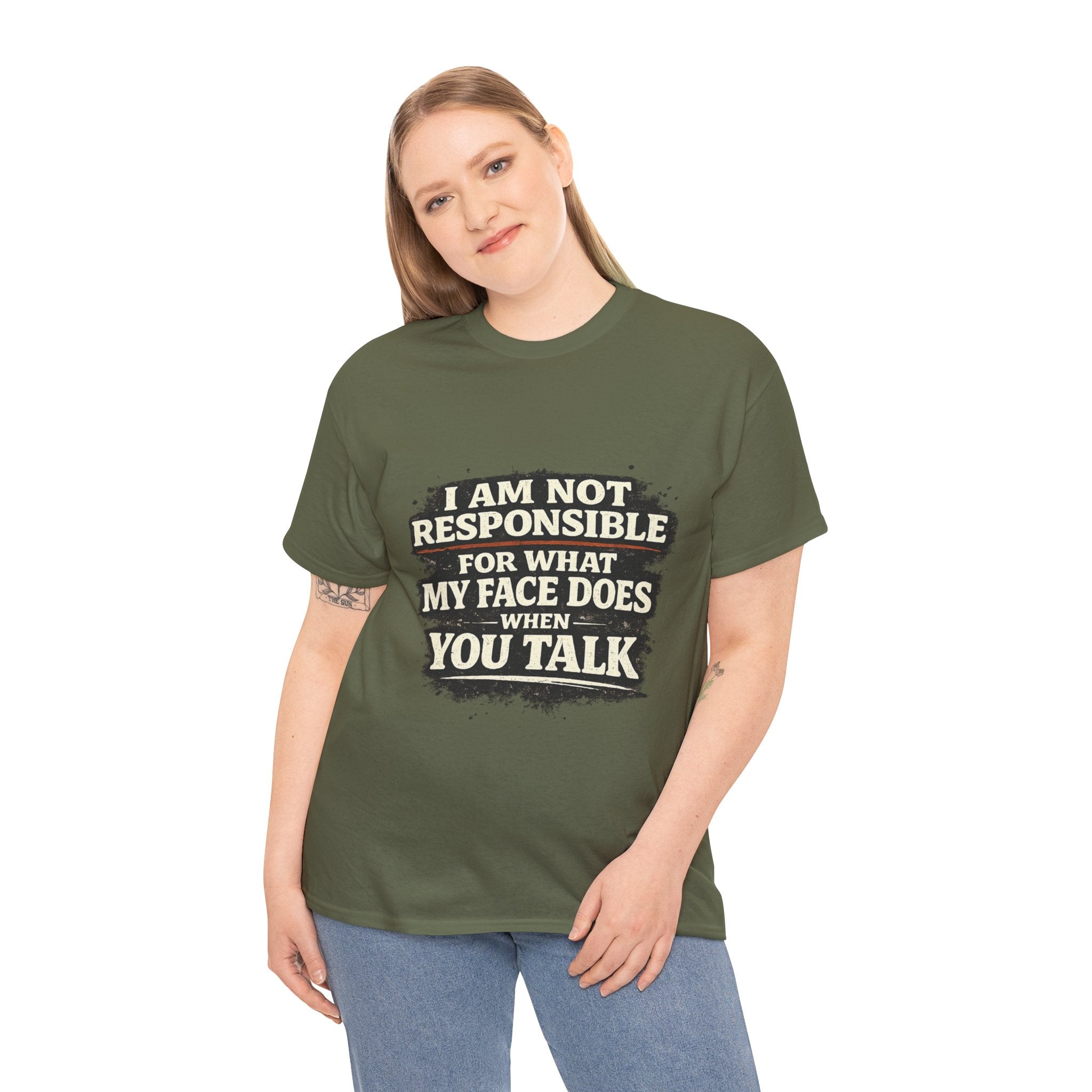 Graphic Tee — "I Am Not Responsible For What My Face Does When You Talk" Funny Statement T-Shirt