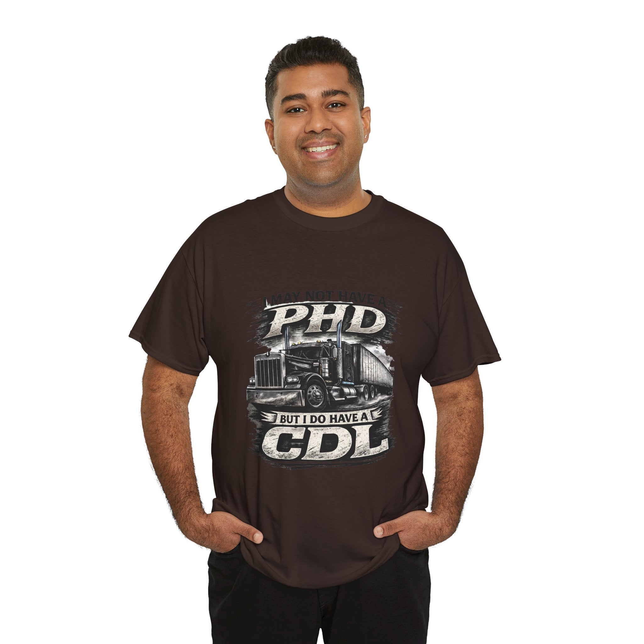 CDL Trucker T‑Shirt – "I May Not Have a PhD But I Do Have a CDL" Truck Driver Tee