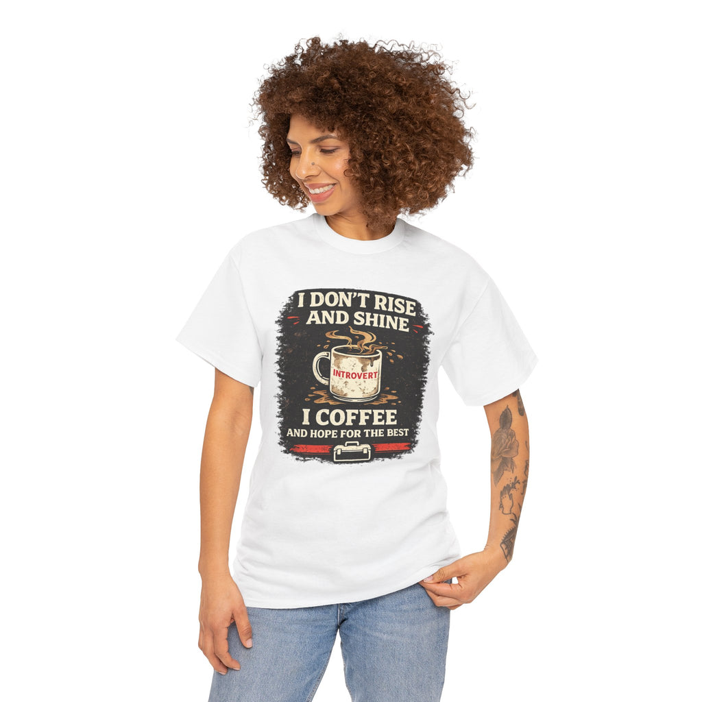 Coffee Introvert T-Shirt — “I Don't Rise and Shine, I Coffee” Funny Mug Graphic Tee