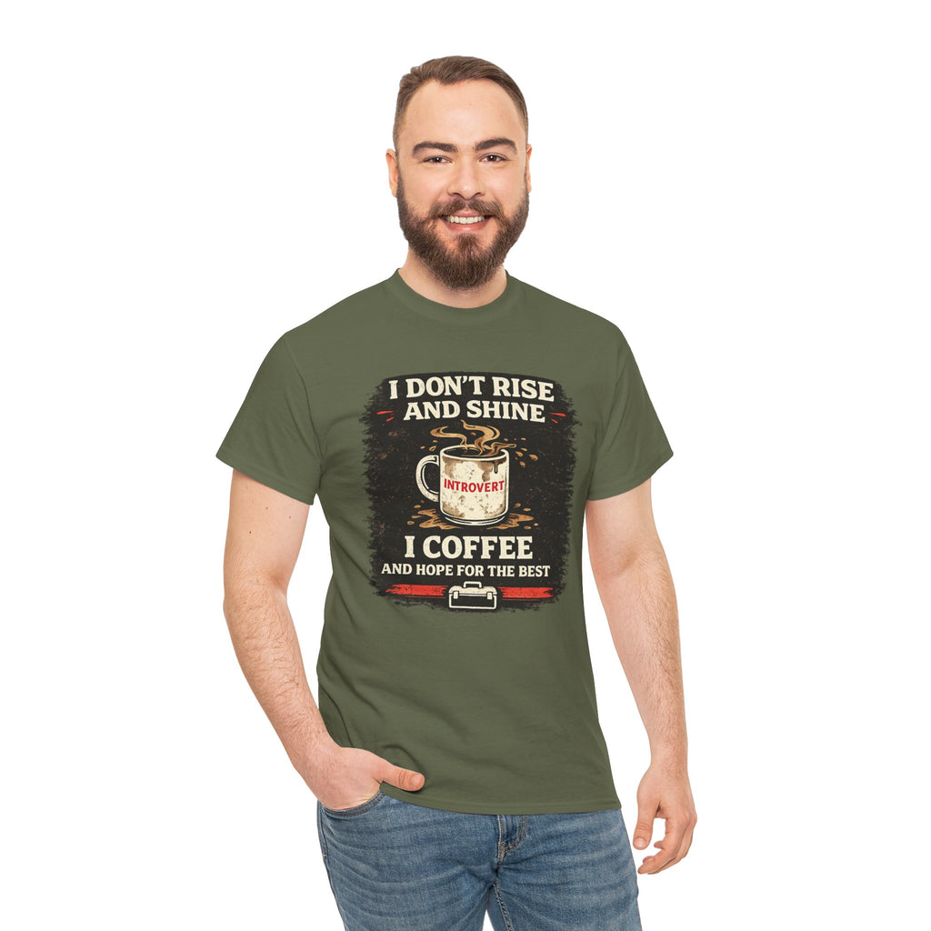 Coffee Introvert T-Shirt — “I Don't Rise and Shine, I Coffee” Funny Mug Graphic Tee