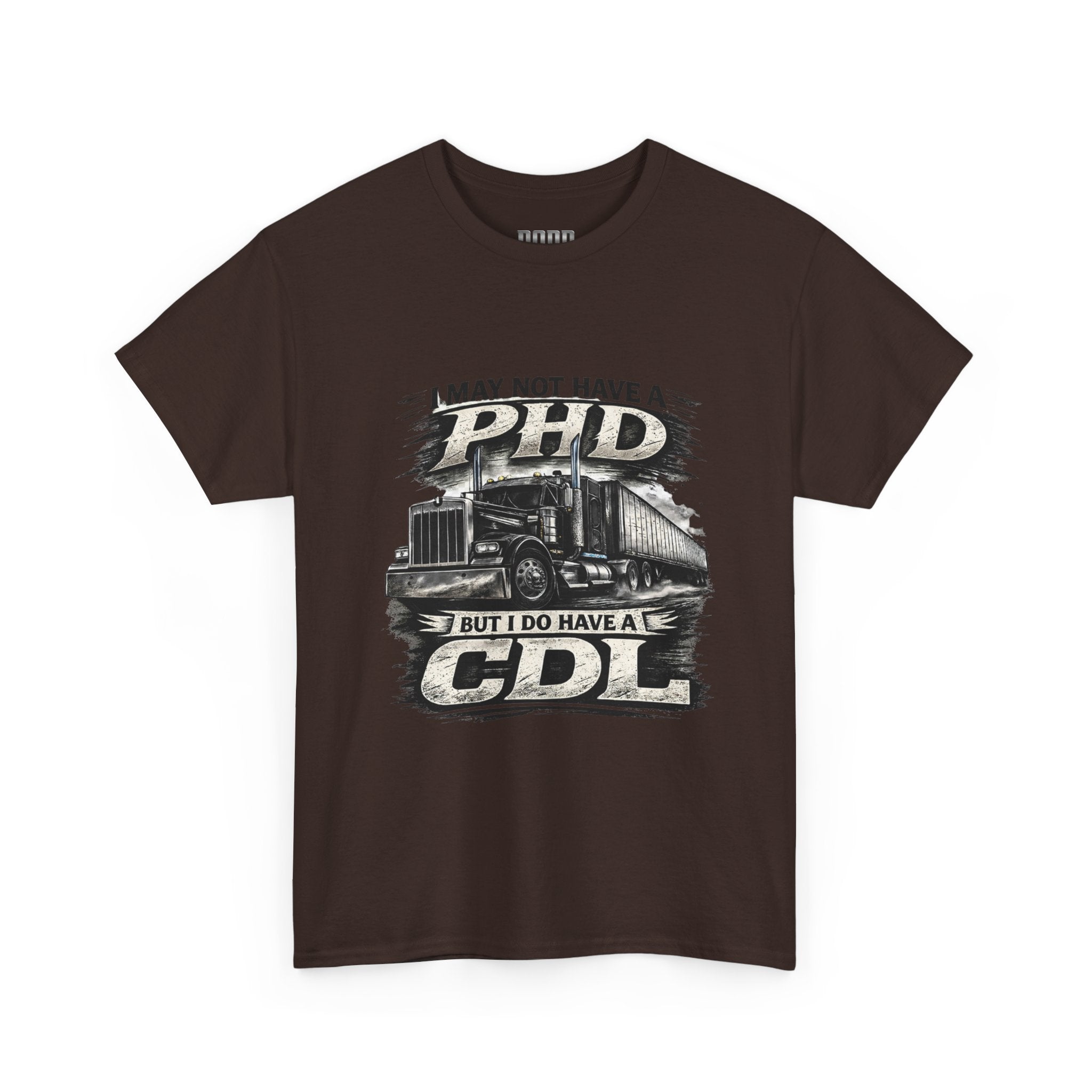 CDL Trucker T‑Shirt – "I May Not Have a PhD But I Do Have a CDL" Truck Driver Tee