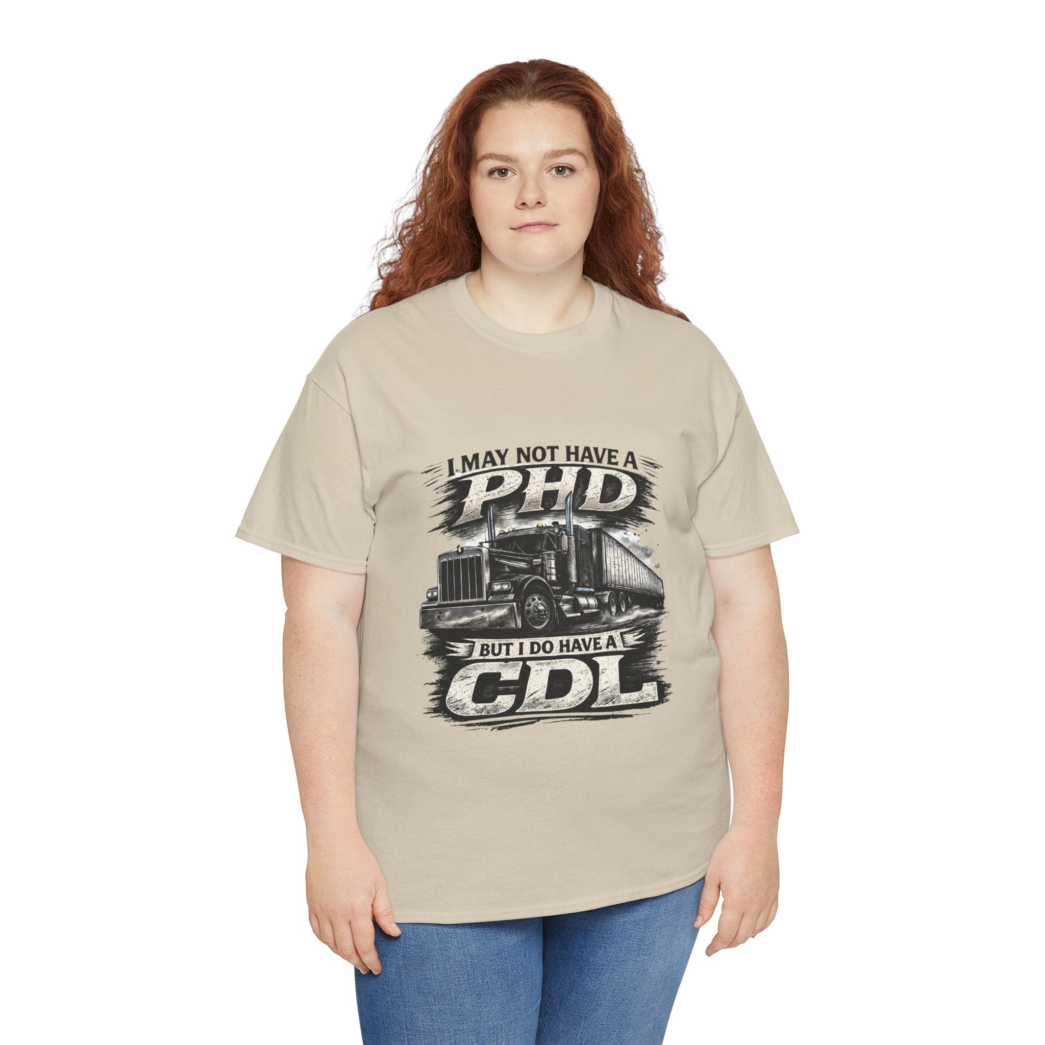 CDL Trucker T‑Shirt – "I May Not Have a PhD But I Do Have a CDL" Truck Driver Tee