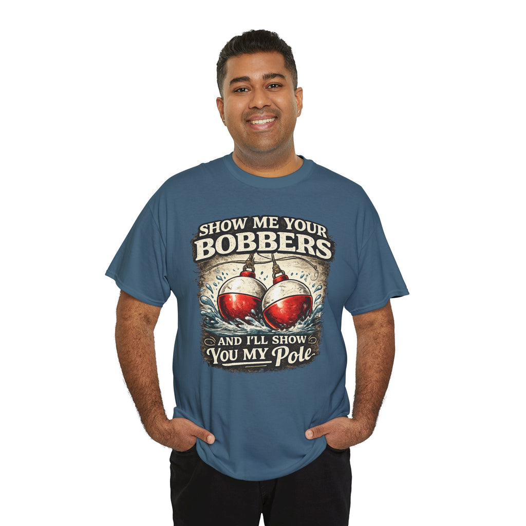 Fishing T-Shirt — "Show Me Your Bobbers and I’ll Show You My Pole" Graphic Tee