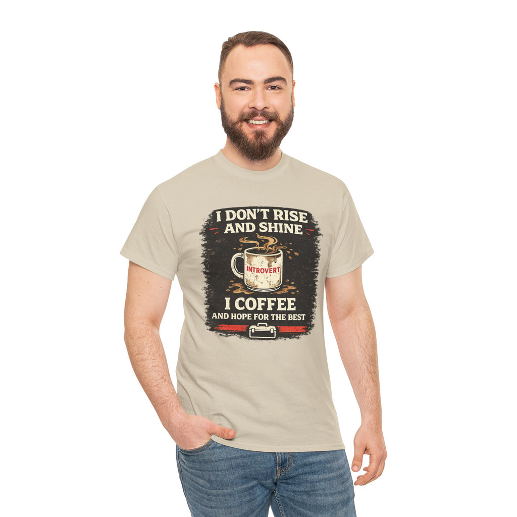 Coffee Introvert T-Shirt — “I Don't Rise and Shine, I Coffee” Funny Mug Graphic Tee