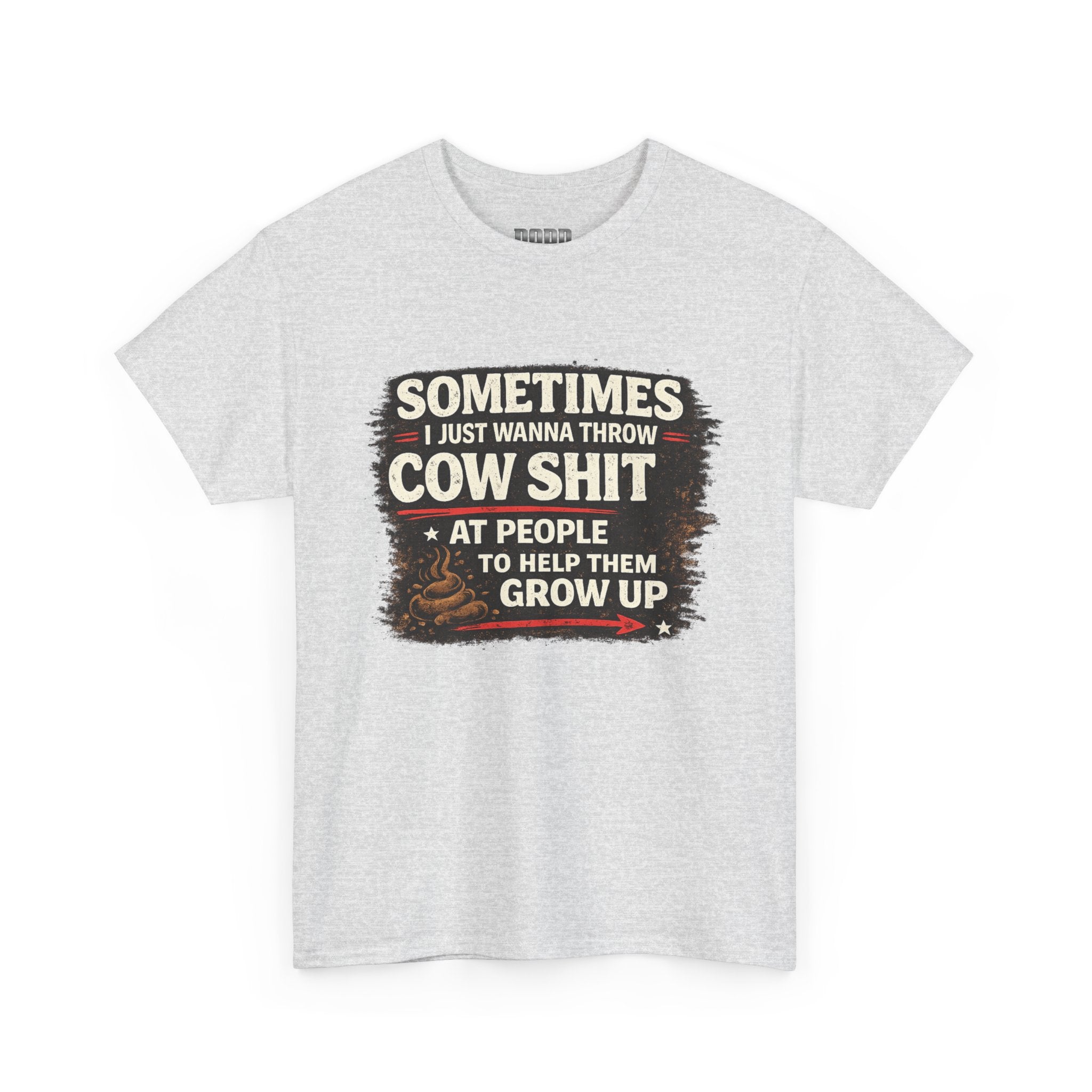 Cow Shit Shirt – Funny Rude Graphic Tee ("Sometimes I Just Wanna Throw Cow Shit")
